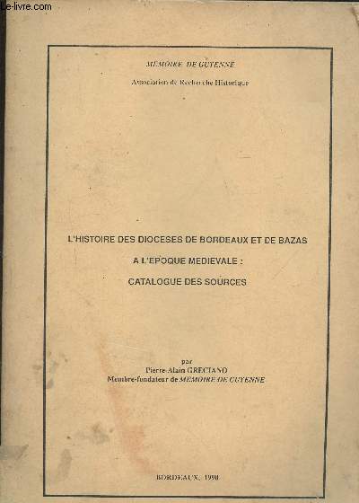 L'Histoire des diocses de Bordeaux et de Bazas  l'poque mdivale: Catalogue des sources