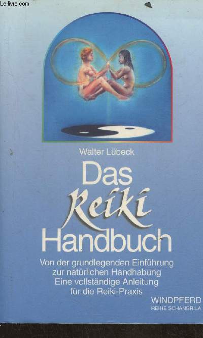 Das Reiki hanbuch- Von der grundlegenden einfhrung zur natrlichen handhabung, elne vollstndige Anleitung fr die Reiki-Praxis