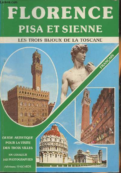 Florence Pisa et Sienne- Les trois bijoux de la Toscane