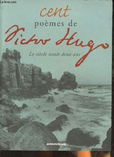 Cent pome de Victor Hugo- Le sicle avait deux ans