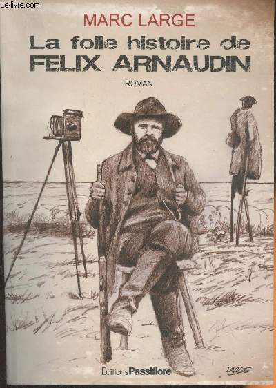 La folle histoire de Flix Arnaudin- roman