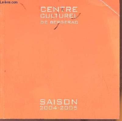 Programme du Centre Culturel de Bergerac- Saison 2004-2005