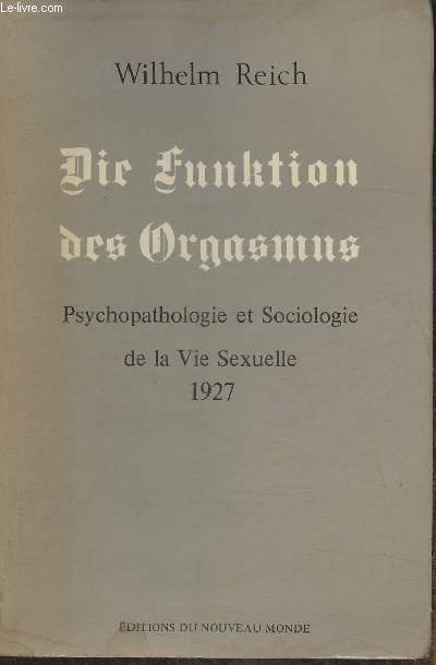 Die funktion des Orgasmus- Psychopathologie et sociologie de la vie sexuelle 1927