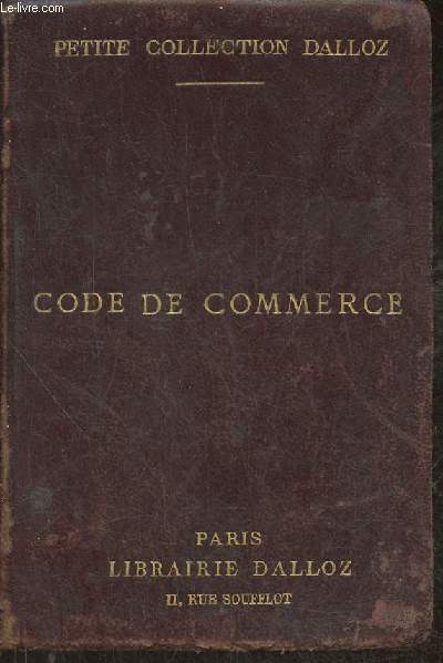 Code de commerce Suivi des lois commerciales et industrielles avec annotations d'aprs la doctrine et la jurisprudence