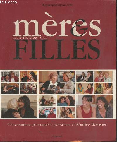 Mres & Filles- Ce que je voudrais te dire...- Conversations provoques par Ariane et Batrice Massenet