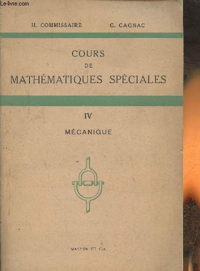 Cours de mathmatiques spciales Tome IV: Mcanique