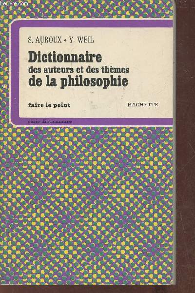 Dictionnaire des auteurs et des thmes de la philosophie