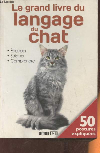 Le grand livre du langage du chat-Eduquer, soigner, comprendre