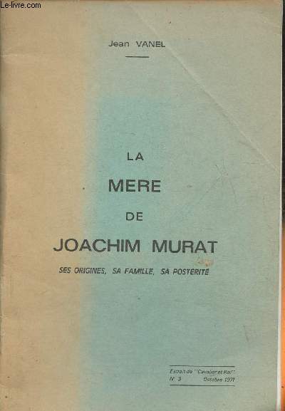 La mre de Joachim Murat, ses origines, sa famille, sa prosprit- Extrait de 