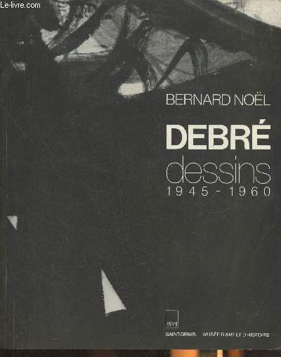 Debr, dessins 1945-1960- Saint-Denis, Muse d'art et d'histoire, 1er fevrier-31 mars 1990