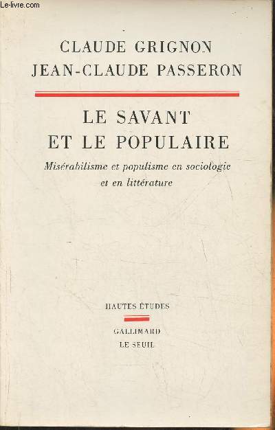 Le savant et le populaire- Misrabilisme et populisme en sociologie et en littrature