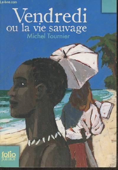 Vendredi ou la vie sauvage- d'aprs Vendredi ou les limbes du Pacifique (Gallimard)