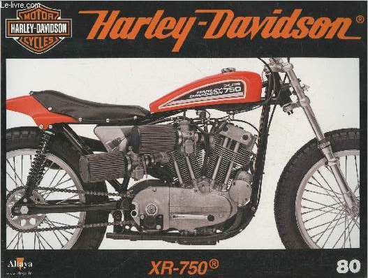 Fascicule Harley-Davidson motor cycles n80-Sommaire: La XR-750, reine des courses sur terre battue- Caractristiques technique- L'vnement de Vrone- La publicit dans les annes 1950.