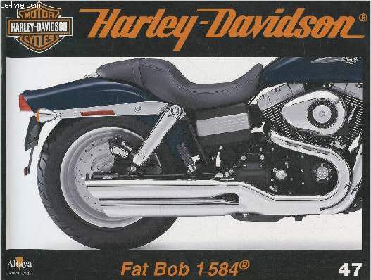 Fascicule Harley-Davidson motor cycles n47-Sommaire: La FXDF Fat Bob, un profil incomparable- Caractristiques techniques- Ghost Rider- Le centre de recherche de H-D.