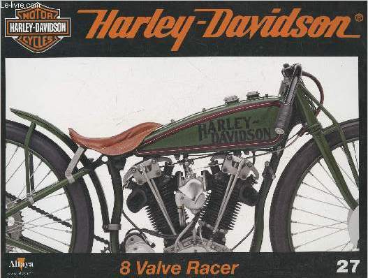 Fascicule Harley-Davidson motor cycles n27-Sommaire: Championne de la piste: la 8 Valve Racer de 1916- Caractristiques techniques- Des crations dlirantes- La seconde gnration Buell.