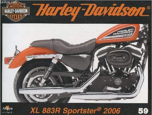Fascicule Harley-Davidson motor cycles n59-Sommaire: La Sportster 883R de 2006: l'arrive de l'injection lectronique- Caracttistiques techniques- Les scandinavian Harley Days- La famille V-Rod: une incroyable avance en termes de qualit.