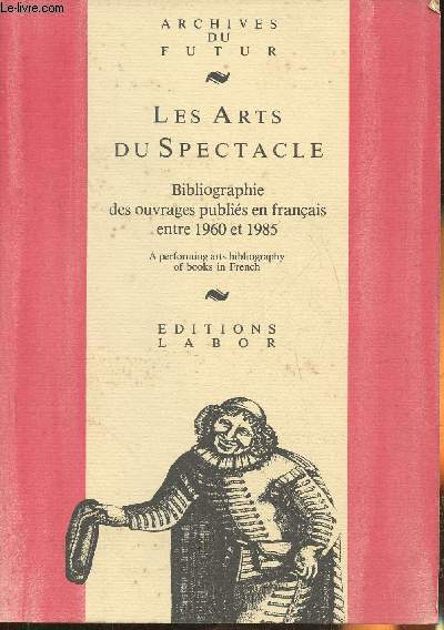 Les arts du spectacle- Bibliographie des ouvrages publis en Franais entre 1960 et 1985
