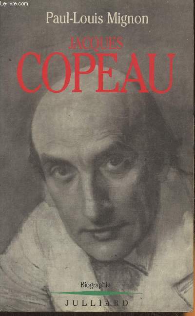 Jacques Copeau ou le mythe du Vieux-Colombier- biographie
