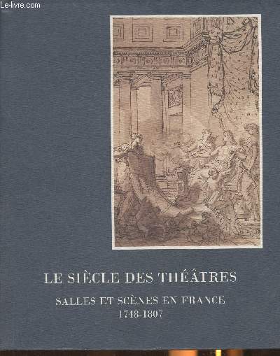 Le sicle des thtres- Salles et scnes en France 1748-1807