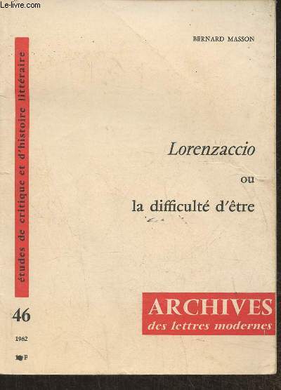 Archives des lettres modernes, tudes de critique et d'histoire littraire, n46- 1962 (6) Lorenzaccio ou la difficult d'tre