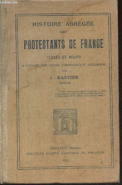 Histoire abrge des Protestants de France- Textes et rcits  l'usage des cours d'instruction religieuse