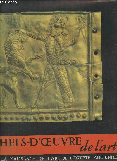 Chefs-d'oeuvre de l'art Tome I- De la naissance de l'art l'Egypte ancienne
