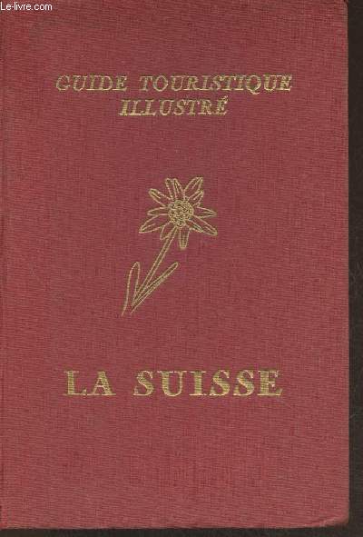 La Suisse- Guide touristique illustr