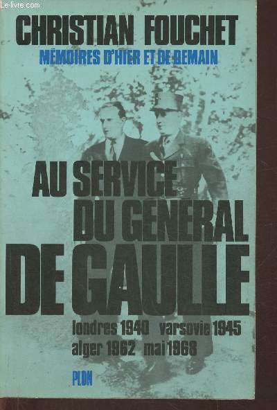Mmoires d'hier et de demain Tome I: au service du gnral de Gaulle- Londres 1940, Varsovie 1945, Alger 1962, Mai 1968