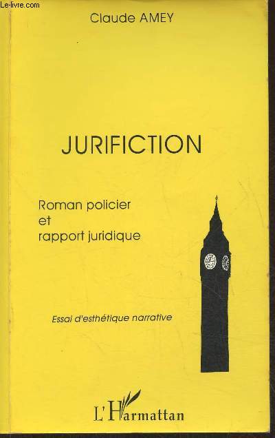 Jurifiction, roman policier et rapport juridique- essai d'esthtique narrative