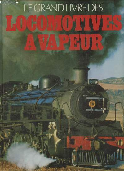 Le grand livre des locomotives  vapeur