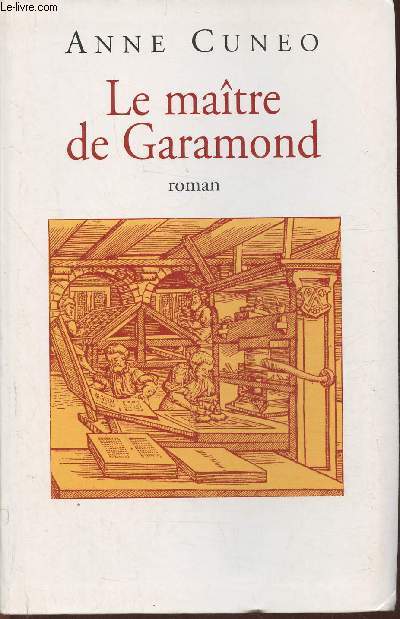 Le matre de Garamond- Antoine Augereau graveur, imprimeur, diteur, libraire- roman