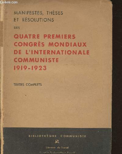 Thses, manifestes et rsolutions adopts par les Ier, IIe, IIIe et IVe Congrs de l'Internationale Communiste (1919-1923) Textes complets