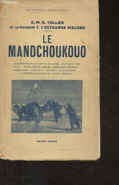 Le Mandchoukouo- Le Mandchoukouo, joyau de l'Asie- Naissance d'un pay- Population, moeur, coutumes, religion- Ressources agricoles, minires, conimiques, L'industrialisation du Mandchoukouo