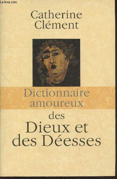 Dictionnaire amoureux des dieux et des desses