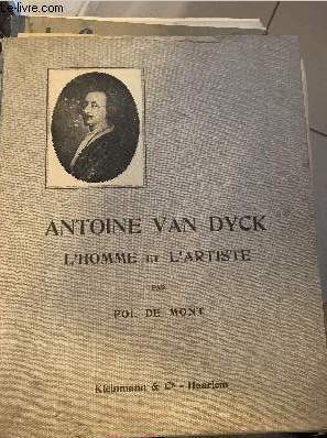 Antoine Van Dyck - L'homme et l'artiste