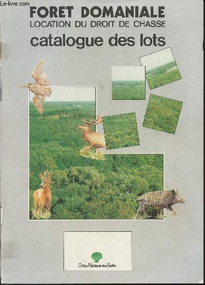 Catalogue des lots de la Foret Domaniale- Location du droit de chasse