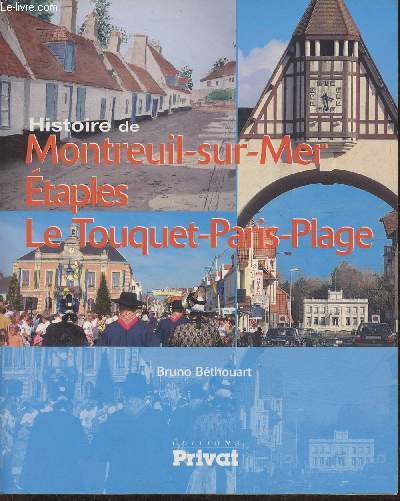 Histoire de Montreuil-sur mer, Etaples, Le Touquet-Paris-Plage- Du Val de Canche  la Cte d'Opale