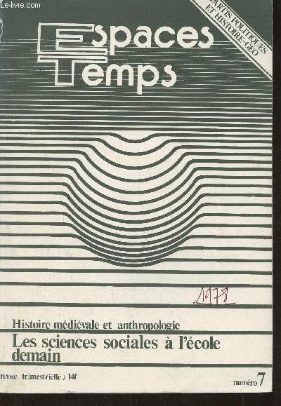 Espaces Temps n7-1977 - Histoire mdivale et anthropologie, les sciences sociales  l'cole demain