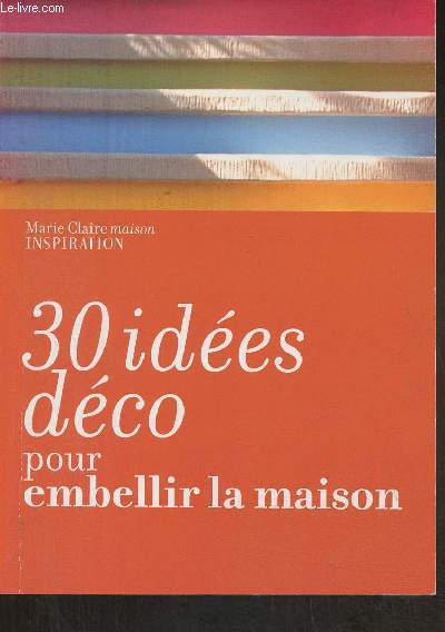 30 ides dco pour embellir la maison - Marie Claire Maison inspiration (Supplment  Marie Claire Maison n430- Juillet/Aout 2009