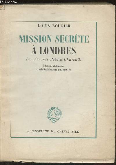 Mission secrte  Londres- Les accords Ptain-Churchill