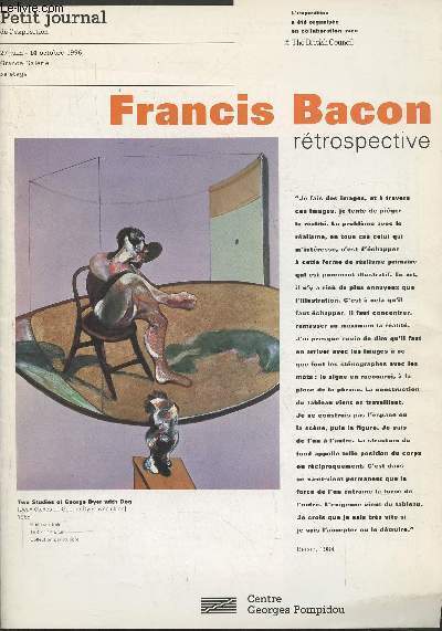 Petit journal de l'exposition- Francis Bacon rtrospective- 27 juin- 14 octobre 1996, Grande galerie, 5e tage- Centre Georges Pompidou