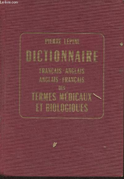 Dictionnaire Franais-Anglais, Anglais-Franais des termes mdicaux et biologiques