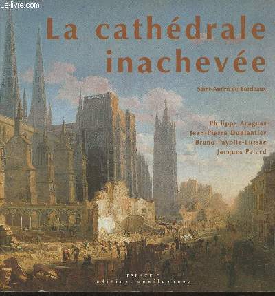 La cathdrale inacheve- Saint-Andr de Bordeaux