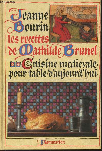 Les recettes de Mathilde Brunel- Cuisine mdivale pour table d'aujourd'hui