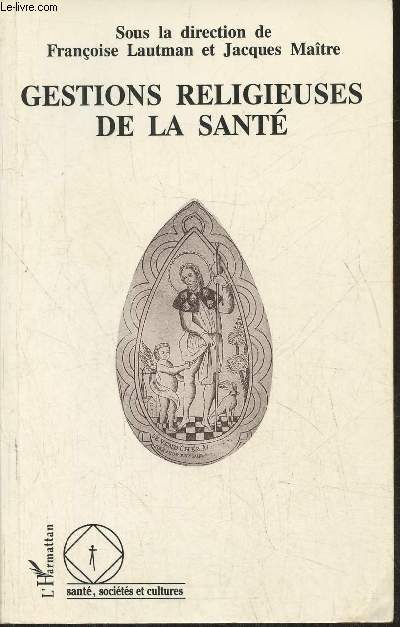 Gestions religieuses de la sant- Colloque de l'Association franaise de sociologie religieuse Paris 29-30 mars 1993