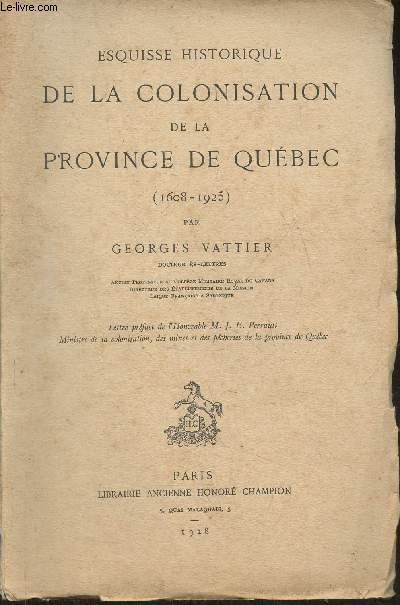 Esquisse historique de la colonisation de la Province de Qubec (1608-1925)