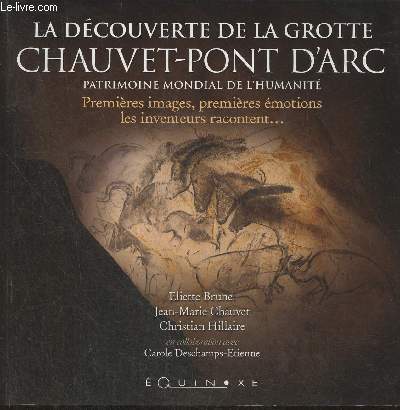 La dcouverte de la grotte Chauvet-Pont d'Arc- Premires images, premires motions, les inventeurs racontent...