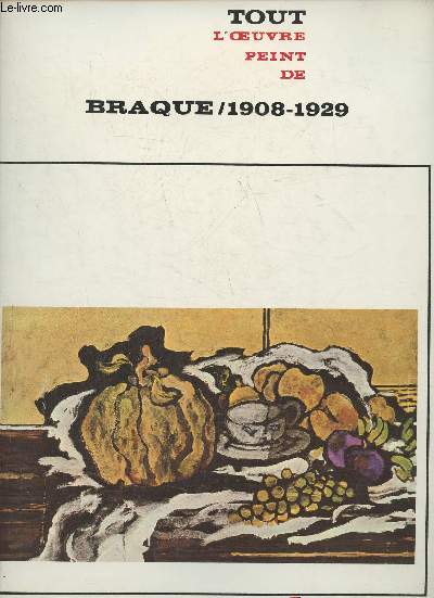Tout l'oeuvre peint de Braque 1908-1929
