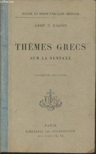 Thmes Grecs sur la syntaxe avec une petite stylistique, des exercices rcapitulatifs, un tableau des verbes irrguliers et un lexique