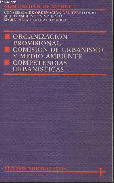 Comunidad de Madrid- Organizacion provisional, comision de urbanismo y medio ambiente, competencias urbanisticas- Textos normativos 1